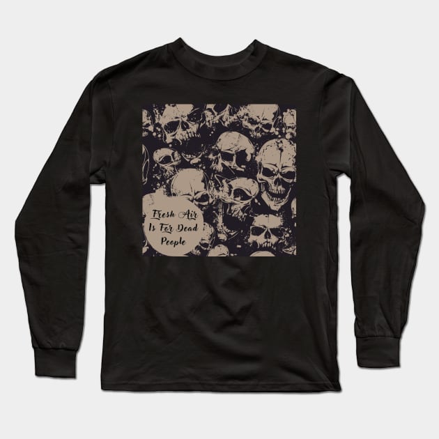 Morbid Fresh Air Is For Dead People Long Sleeve T-Shirt by Qurax